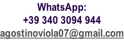 WhatsApp: +39 340 3094 944 agostinoviola07@gmail.com
